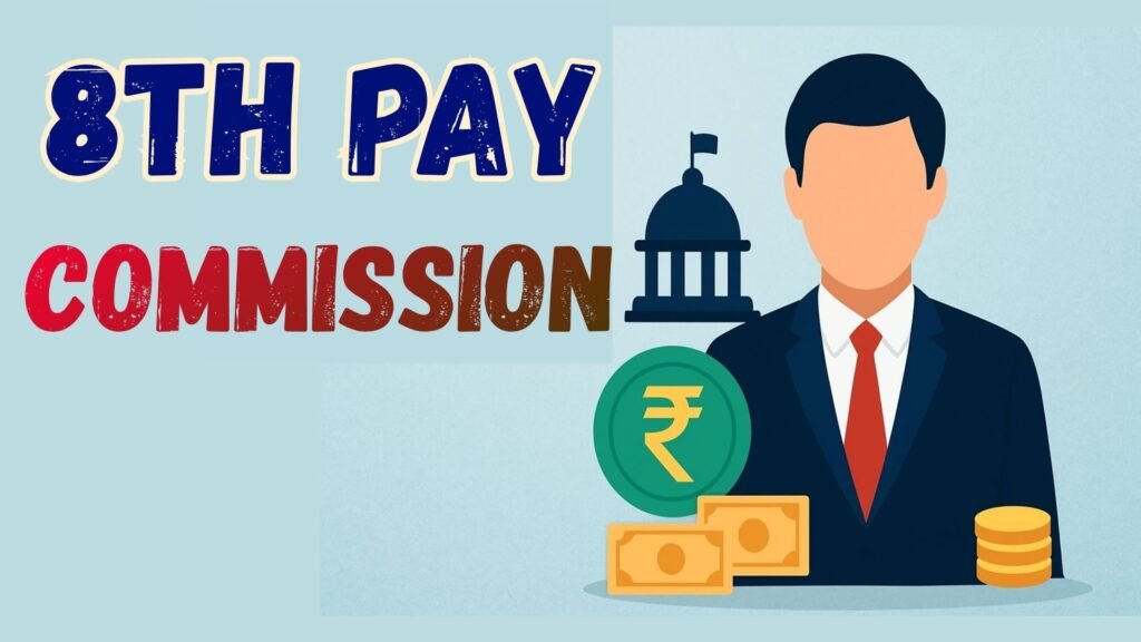 8th Pay Commission, fitment factor, salary hike, pension revision, central government employees, DA hike, pay matrix, ToR, allowances